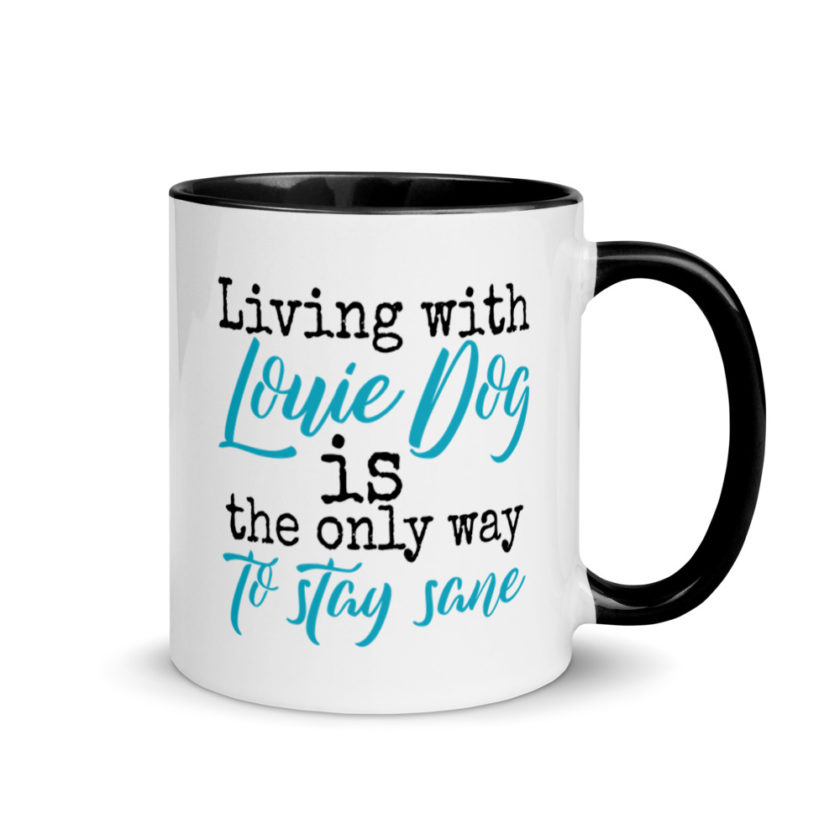 LIvin' with Louis dog IS the only way to stay sane. Mug with Color Inside - Image 2