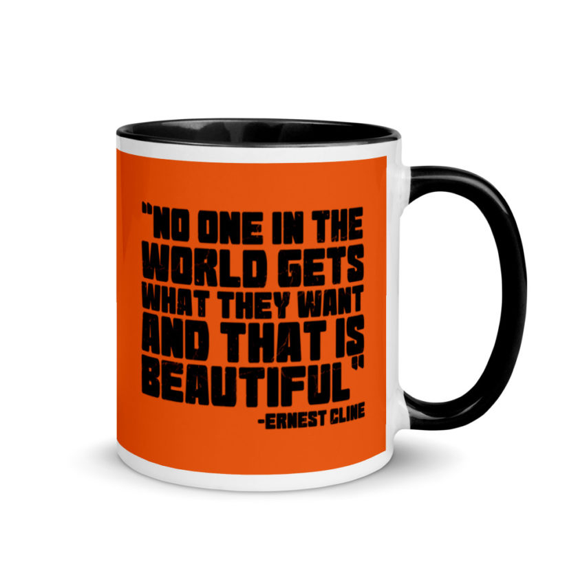 No one in the world gets what they want and that is beautiful. Ernest Cline Ready Player One Mug with Color Inside - Image 2