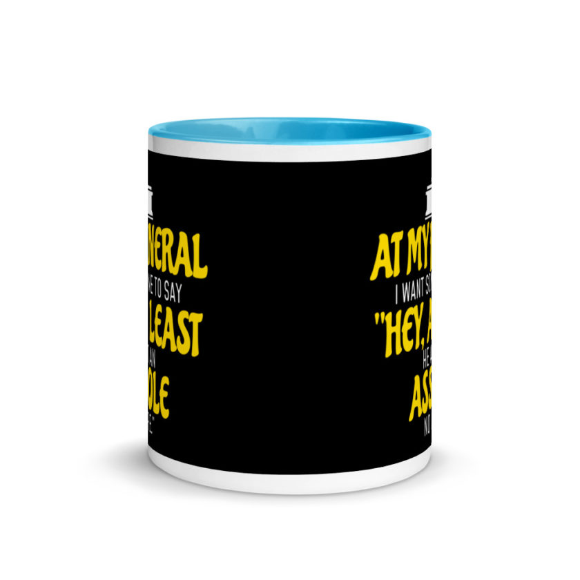 At My Funeral, I Want Someone to Say "Hey at least he ain't an Asshole no more"  Mug with Color Inside - Image 11