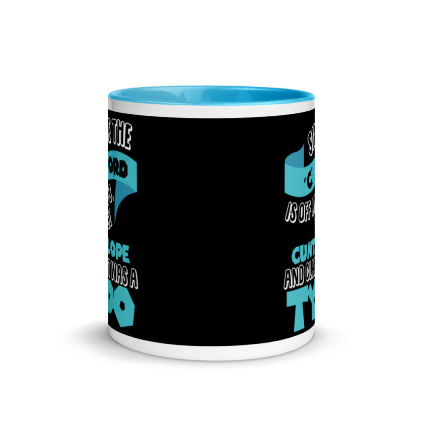 Since the "C Word" is off limits I use "Cuntalope" and claim it was a typo.  Mug with Color Inside - Image 11