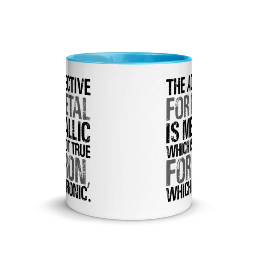 The adjective for metal is metallic which is not true for iron, which is ironic. Mug with Color Inside - Image 11