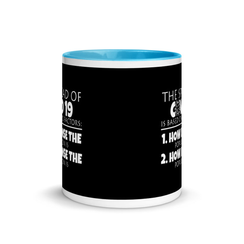 The spread of Covid 19 is based on 2 factors. 1.How dense the population is. 2. how dense the population is. Mug with Color Inside - Image 11