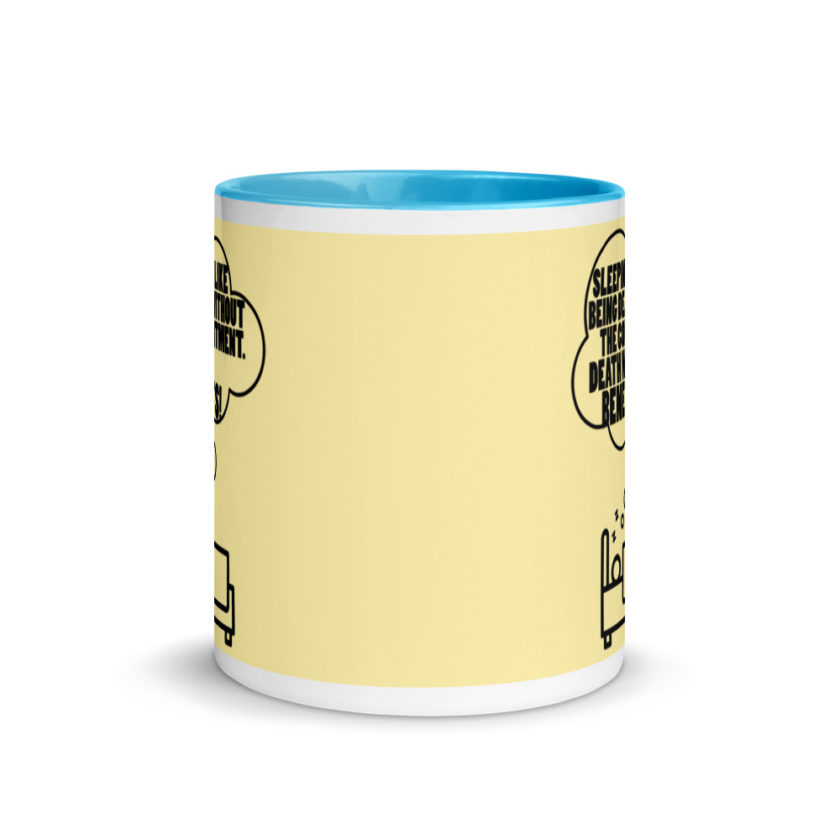 Sleeping is great because it like being dead without the commitment. Death with benefits. Mug with Color Inside - Image 12