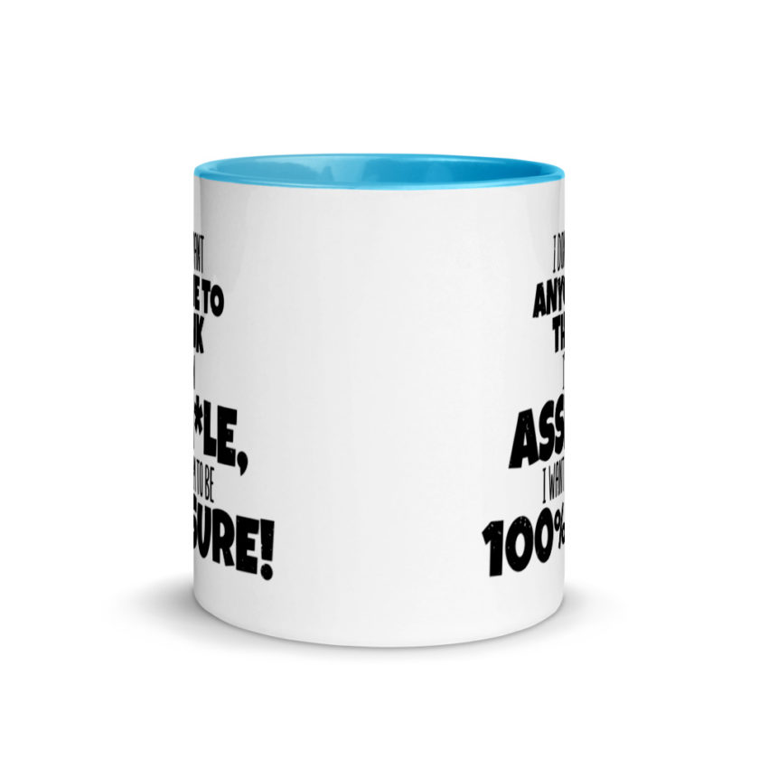 I don't want anyone to THINK I'm an asshole, I want them to be 100% sure! Mug with Color Inside - Image 11