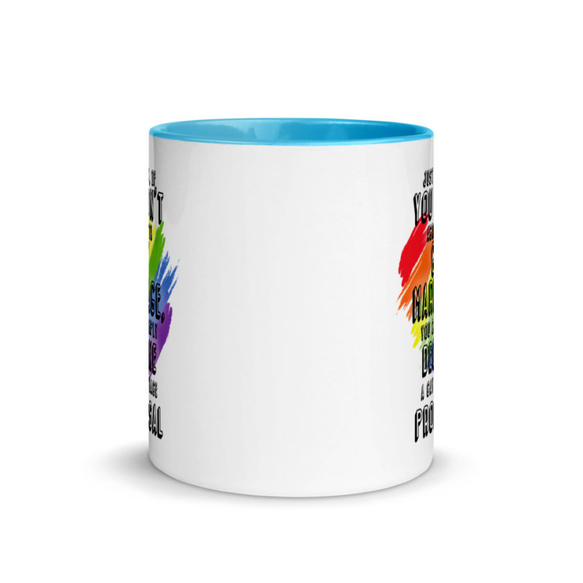 Just know if you don't agree with gay marriage you can simply decline a gay marriage proposal. Mug with Color Inside - Image 12