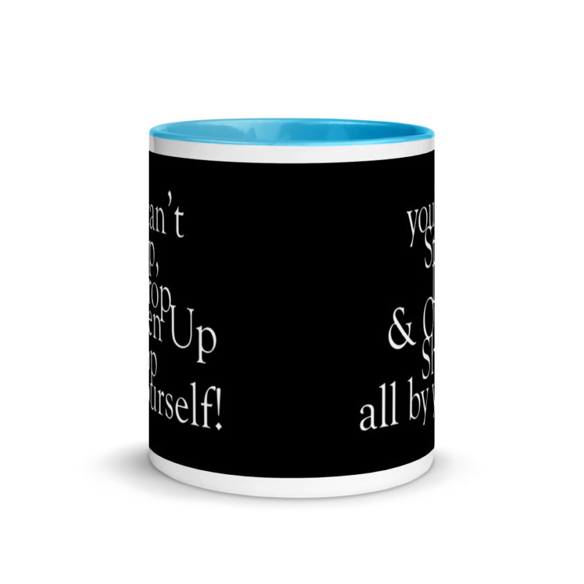 You cant Stop, Drop and Open Up Shop all by yourself! Mug with Color Inside - Image 11