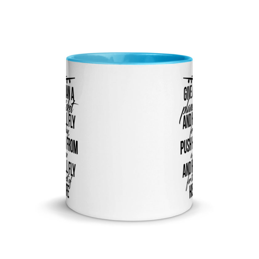 Give a man a plane ticket and he'll fly for a day. Push him from a plane and he'll fly for the rest of his life. Mug with Color Inside - Image 11
