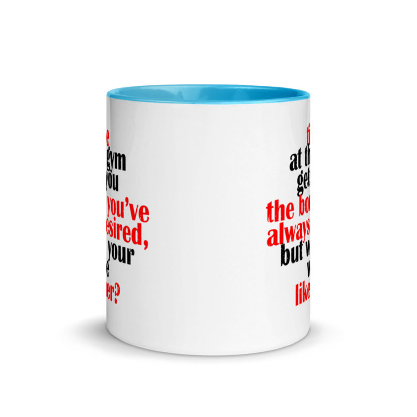 Time at the gym gets you the body you've always desired, but will your wife like her? Mug with Color Inside - Image 11