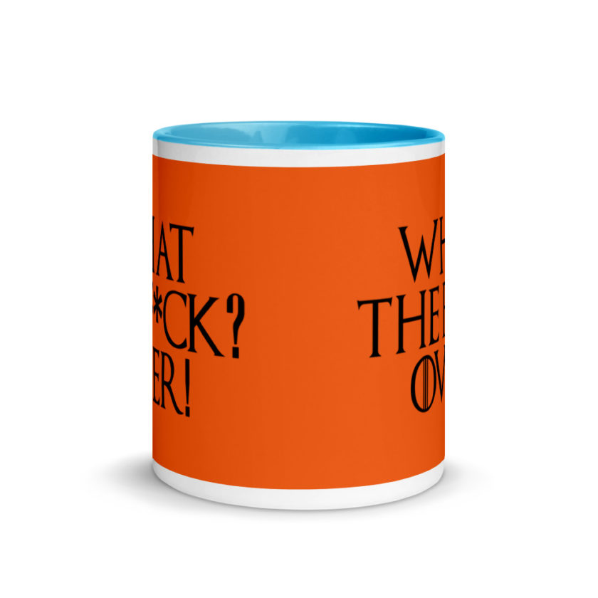 What the fuck? Over! Mug with Color Inside - Image 11