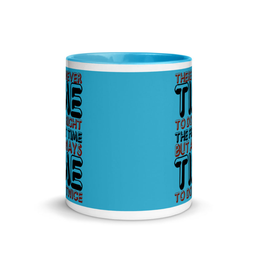 There is never time to do it right the first time but always time to do it twice. Mug with Color Inside - Image 12