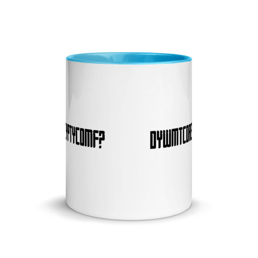 DYWMTCOAEYPTYCOMF? Mug with Color Inside - Image 11