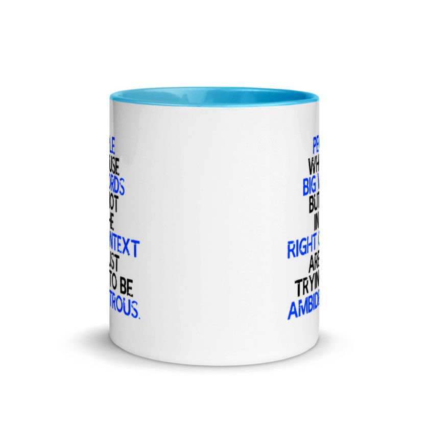 People who use big words but not in the right context are just trying to be ambidextrous. Mug with Color Inside - Image 11