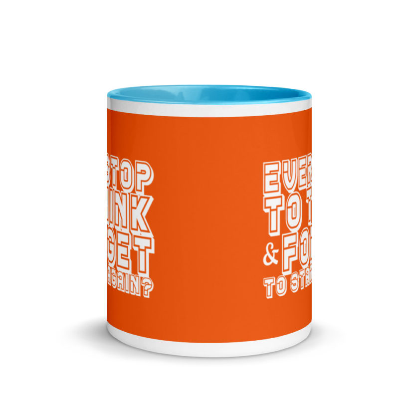 Ever stop to think & forget to start again? Mug with Color Inside - Image 11