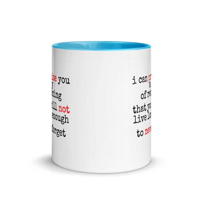 I can promise you a day of reckoning that you will not live long enough to never forget Mug with Color Inside - Image 11
