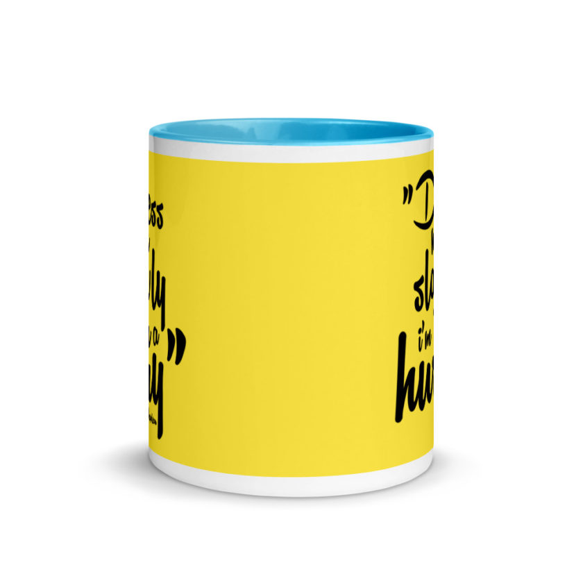 Dress me slowly I am in a hurry. Mug with Color Inside - Image 12