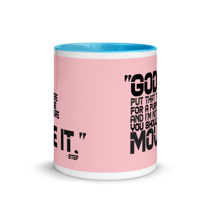 God put that there for a purpose and I'm not so sure you should move it. Stef The Goonies  Mug with Color Inside - Image 12