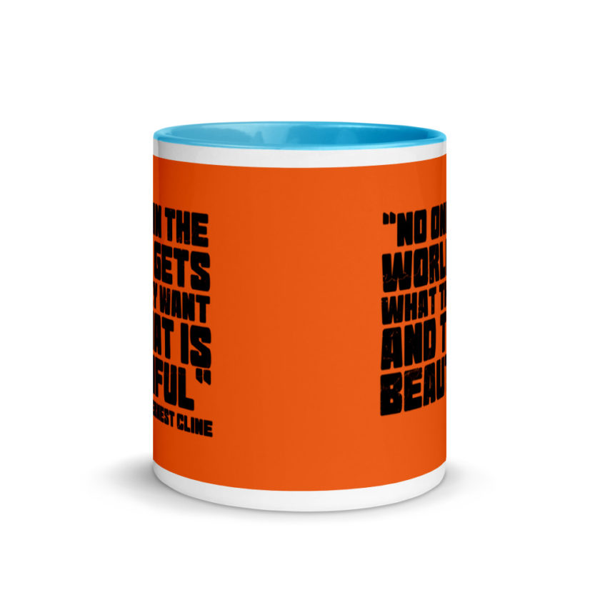 No one in the world gets what they want and that is beautiful. Ernest Cline Ready Player One Mug with Color Inside - Image 11