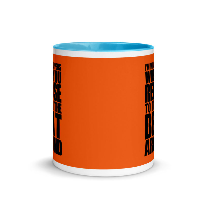 I'm what happens when you refuse to turn the beat around Mug with Color Inside - Image 11