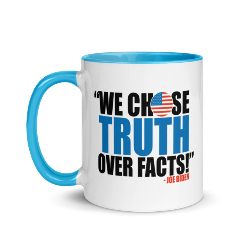 We Chose Truth Over Facts  Mug with Color Inside
