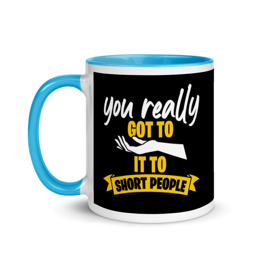 You really Got to Hand it To Short People  Mug with Color Inside - Image 13
