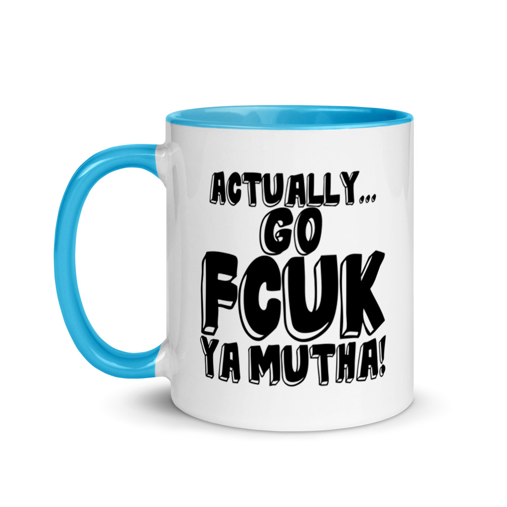 Actually Go Fcuk Ya Mutha Mug with Color Inside - Image 12