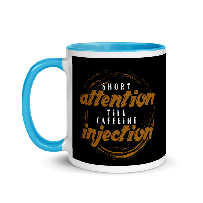 Short Attention Till Caffeine Injection Mug with Color Inside - Image 12