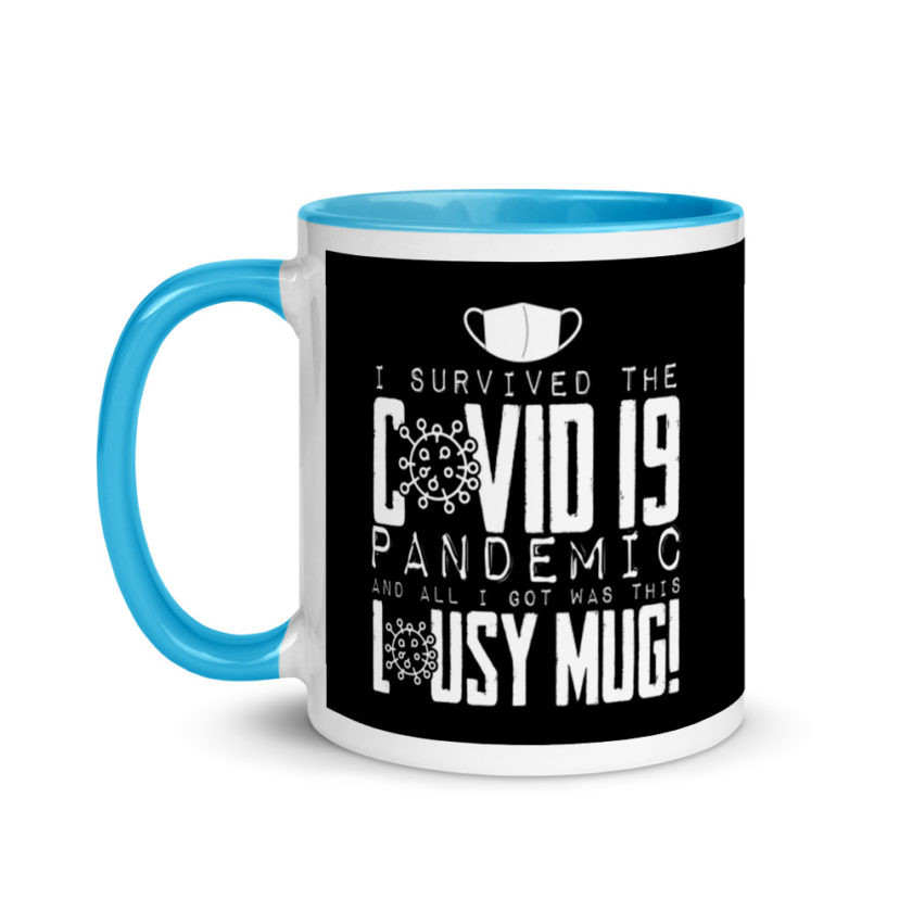 I Survived The COVID-19 Pandemic and All I Got was this Lousy Mug  Mug with Color Inside - Image 12