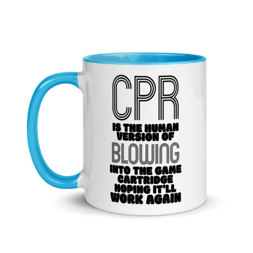 CPR is the human version of blowing into the game cartridge hoping it'll work again Mug with Color Inside - Image 12