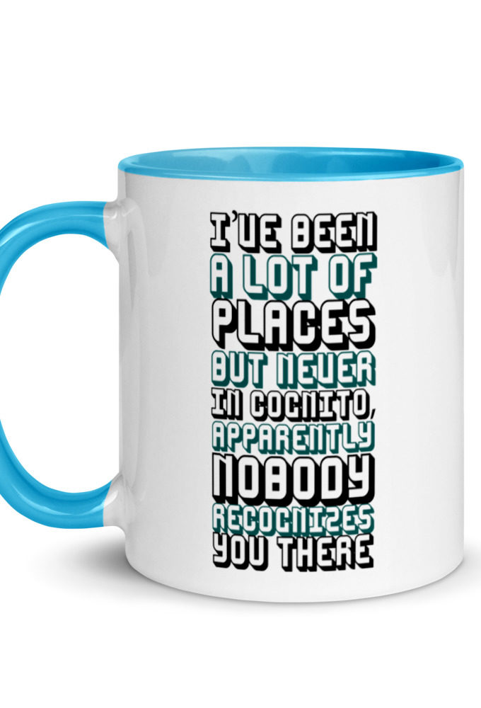 I've been a lot of places but never InCognito, apparently nobody recognizes you there. Mug with Color Inside