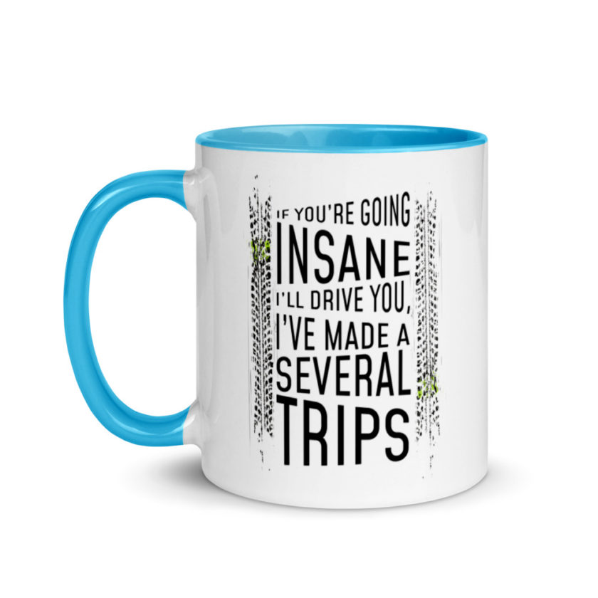 If you're going In Sane Ill drive you, I've made several trips. Mug with Color Inside - Image 12