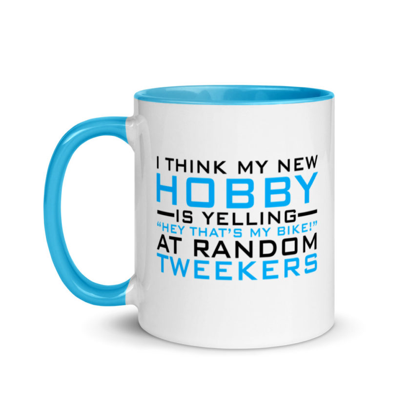 I Think My New Hobby Is Yelling "Hey that's my bike" at random tweekers Mug with Color Inside