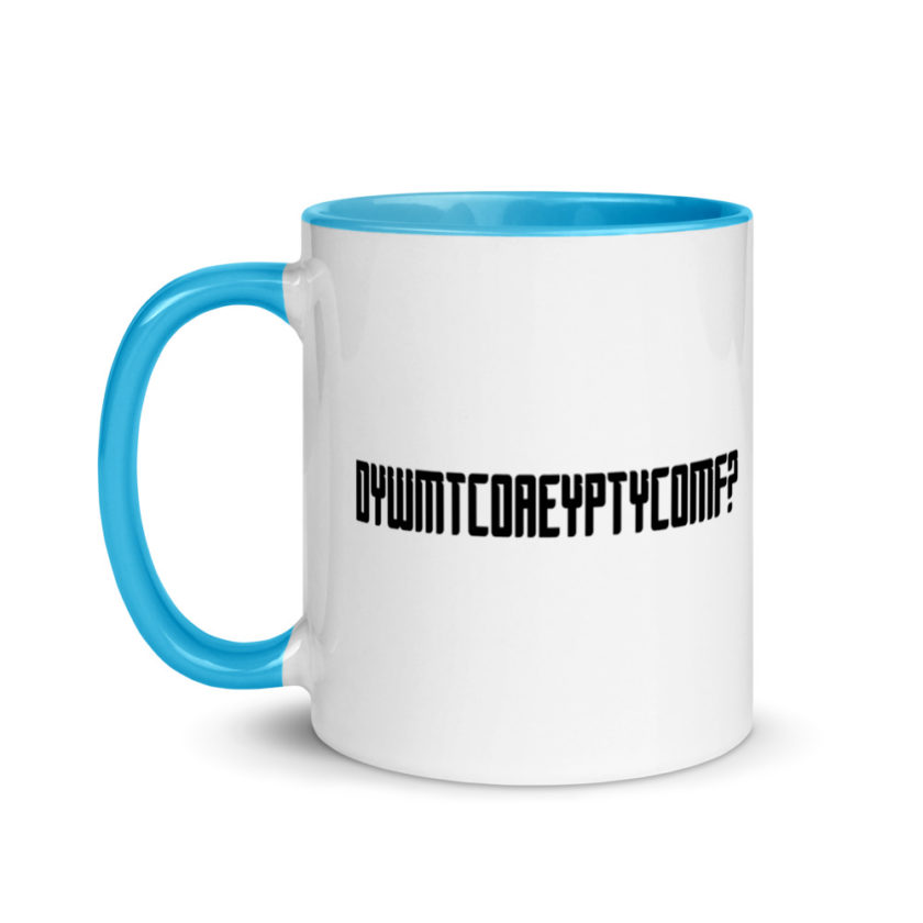 DYWMTCOAEYPTYCOMF? Mug with Color Inside - Image 12