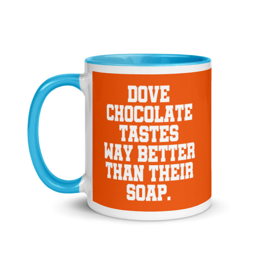 Dove chocolate tastes way better than their soap. Mug with Color Inside - Image 12