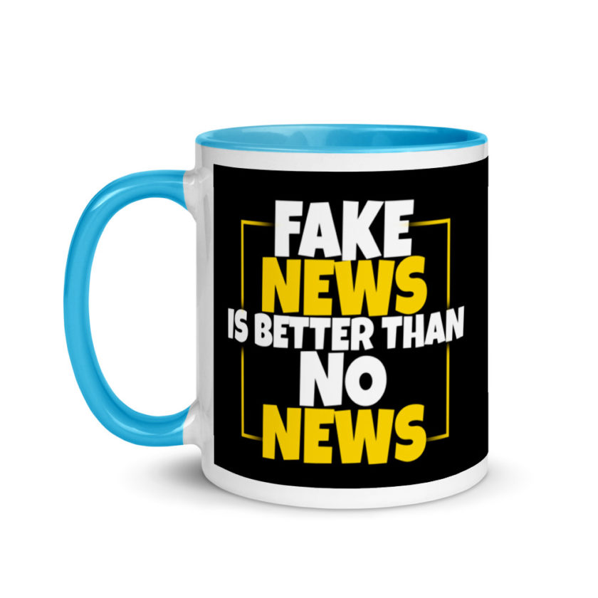 Fake news is better than no news. Mug with Color Inside - Image 12