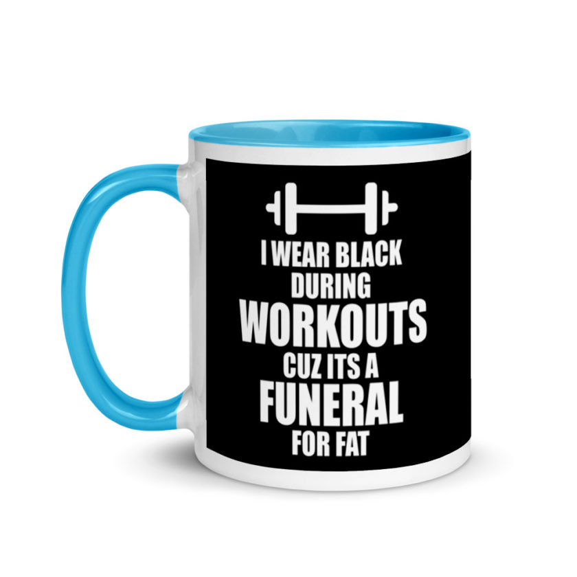 I wear black during workouts cuz its a funeral for fat! Mug with Color Inside - Image 12