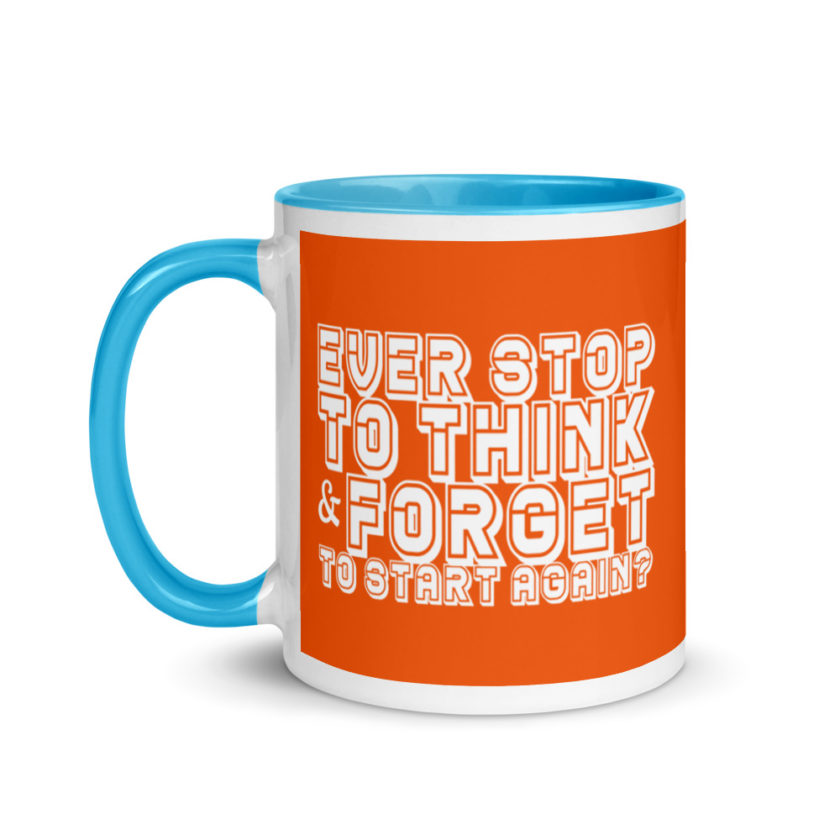 Ever stop to think & forget to start again? Mug with Color Inside - Image 12