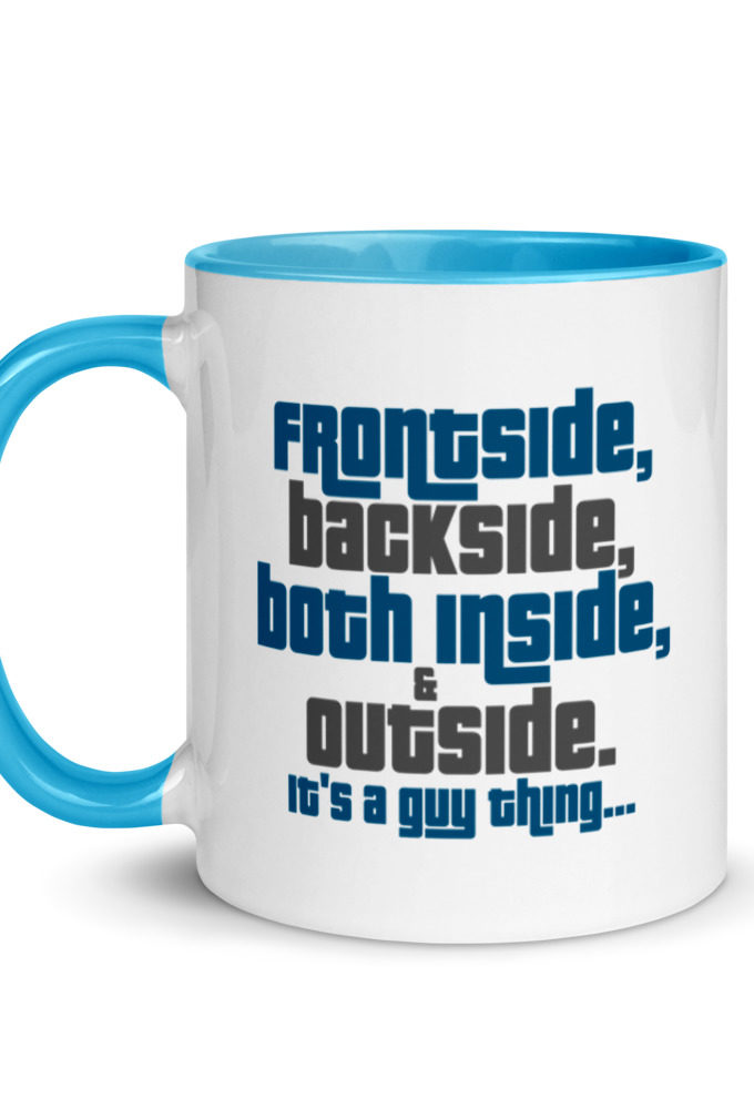 Frontside, backside, inside and out. It's a guy thing... Mug with Color Inside