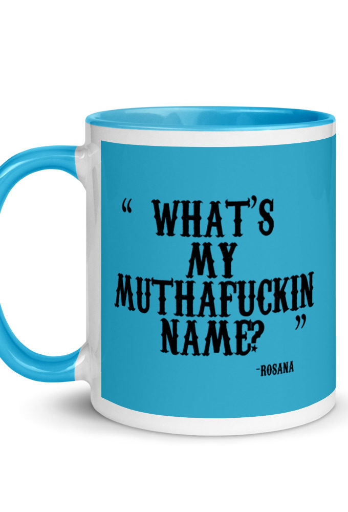 Whats my muthafuckin name?	Rosana	Wax Mug with Color Inside