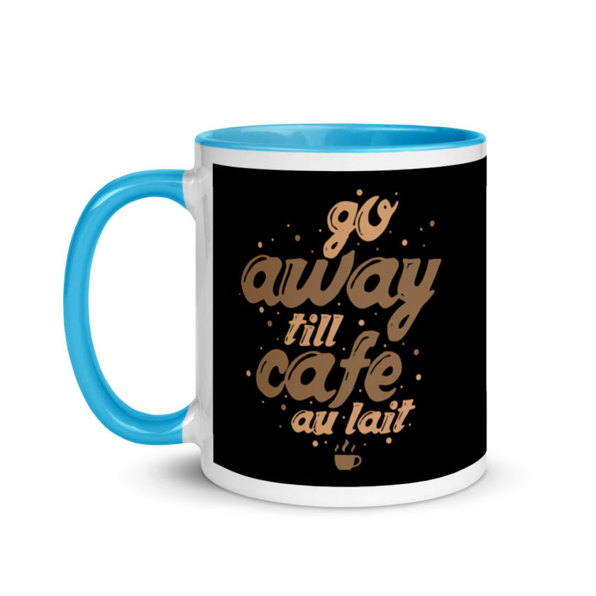 Go away till cafe'au  lait Mug with Color Inside - Image 12