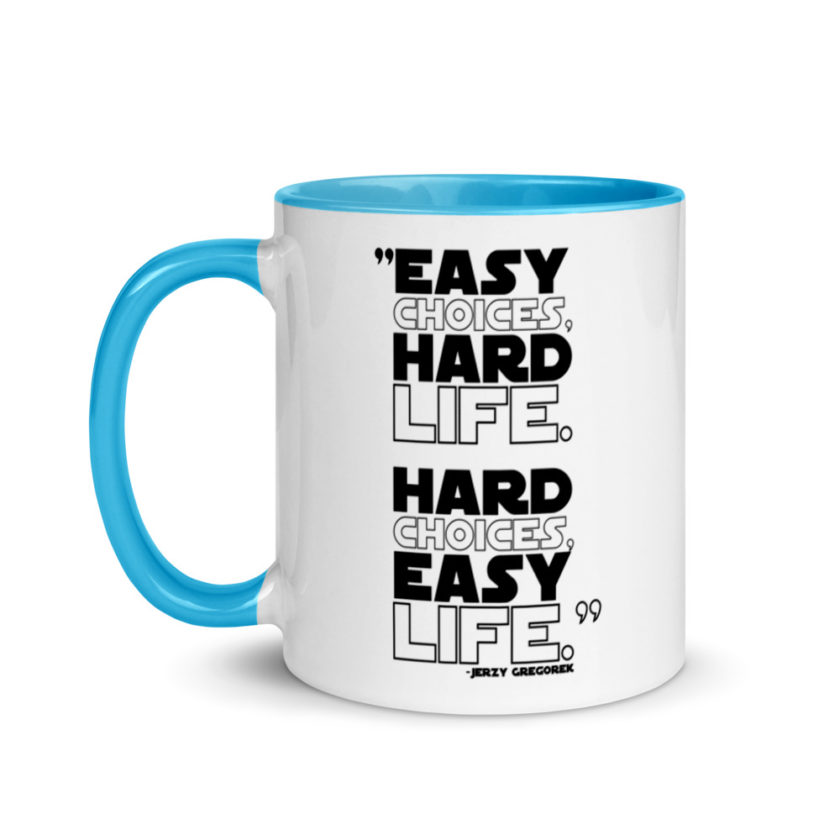 Easy choices, hard life. Hard choices, Easy life. Mug with Color Inside - Image 12