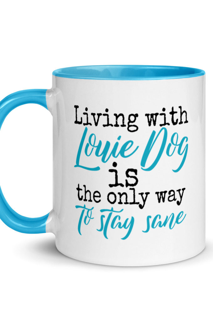 LIvin' with Louis dog IS the only way to stay sane. Mug with Color Inside