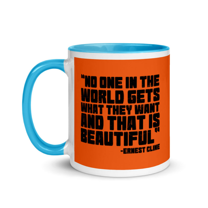 No one in the world gets what they want and that is beautiful. Ernest Cline Ready Player One Mug with Color Inside - Image 12