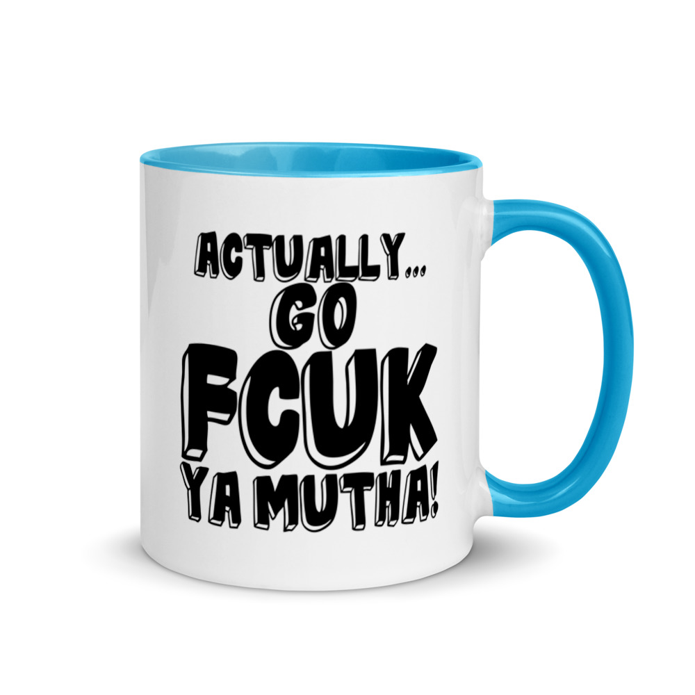 Actually Go Fcuk Ya Mutha Mug with Color Inside - Image 10