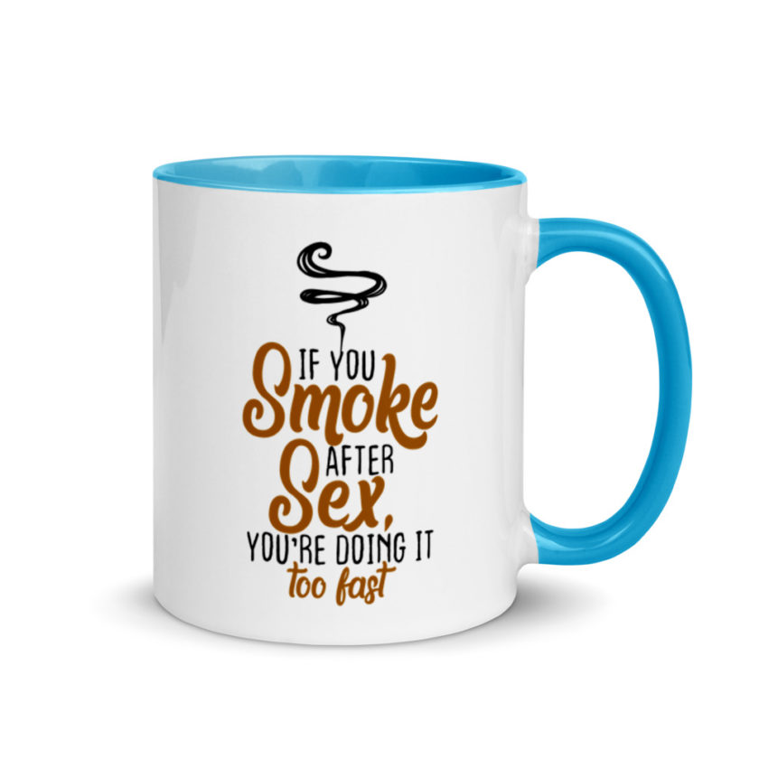If you Smoke After Sex, You're Doing it Fast  Mug with Color Inside - Image 10