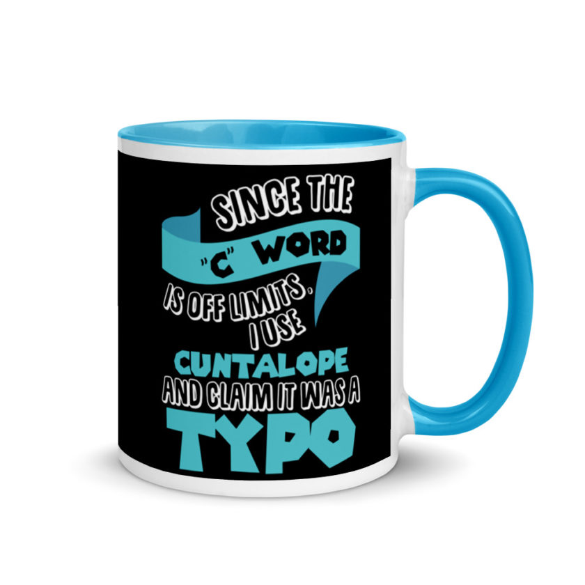 Since the "C Word" is off limits I use "Cuntalope" and claim it was a typo.  Mug with Color Inside - Image 10