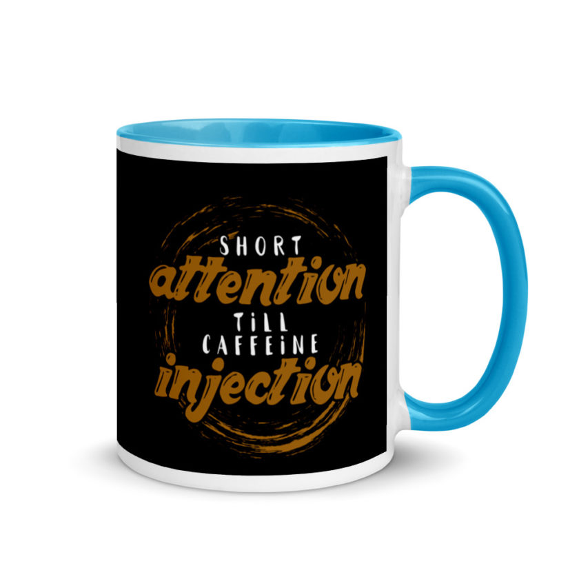 Short Attention Till Caffeine Injection Mug with Color Inside - Image 10