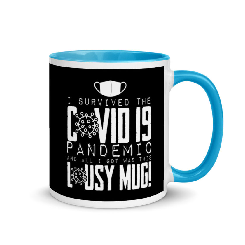 I Survived The COVID-19 Pandemic and All I Got was this Lousy Mug  Mug with Color Inside - Image 10