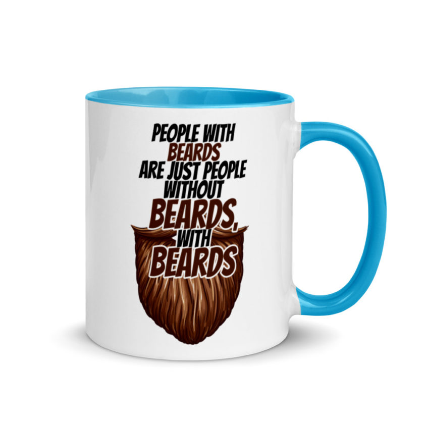 People With Beards are Just People Without Beards, With Beards  Mug with Color Inside - Image 10
