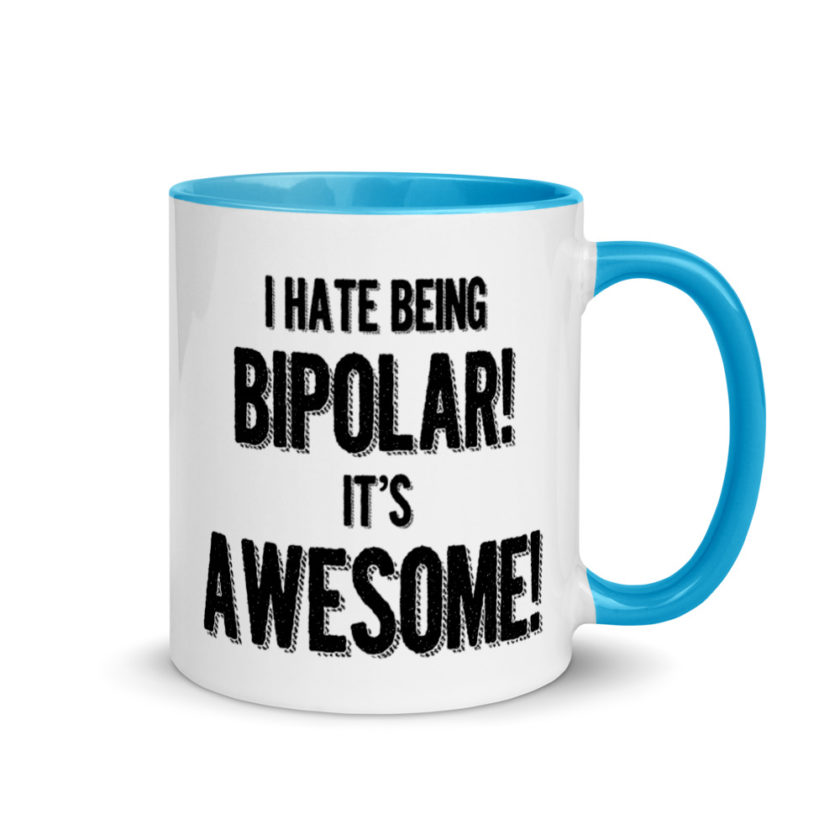 I hate being  bipolar! Its awesome! Mug with Color Inside - Image 10