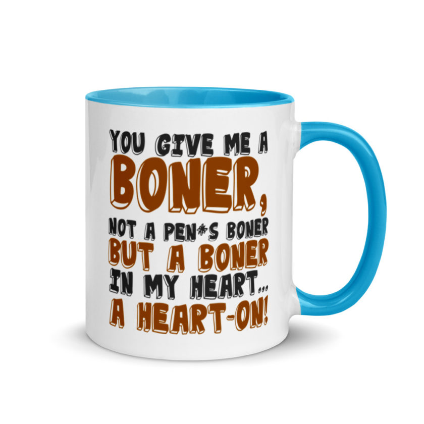 You give me a boner, not a penis boner but a boner in my heart...a heart-on!  Mug with Color Inside - Image 10